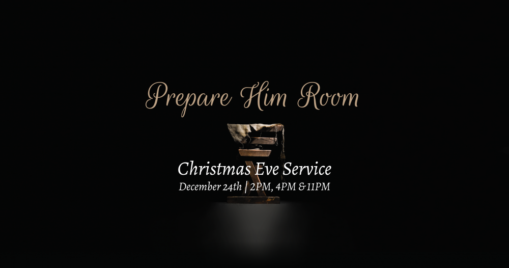 Christmas Eve Service - Prepare Him Room