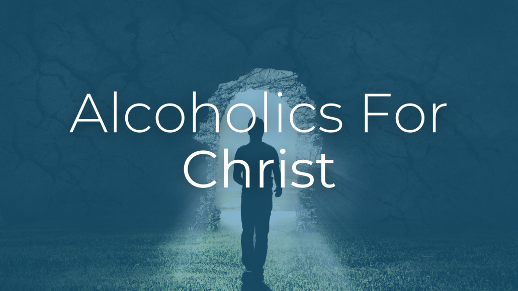 ALCOHOLICS FOR CHRIST
