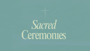 Sacred Ceremonies